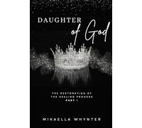 Daughter of God Restored: The Restoration of the Healing Process