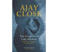 Daughter Of Lady Macbeth Ajay Close, (Auteur)