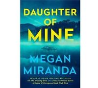 Daughter of Mine by Megan Miranda Megan Miranda (Auteur)