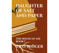 DAUGHTER OF SALT AND PAPER: THE HOUSE OF ASE - BOOK I