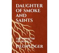 DAUGHTER OF SMOKE AND SAINTS: THE HOUSE OF ASE - BOOK II