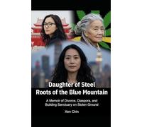 Daughter of Steel, Roots of the Blue Mountain: A Memoir of Divorce, Diaspora, and Building Sanctuary on Stolen Ground