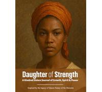 Daughter of Strength: A Kindred Sister Journal of Growth, Spirit & Power