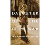 Daughter of the Cold War by Grace Kennan Warnecke Grace Kennan Warnecke (Auteur)
