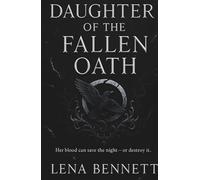 Daughter of the Fallen Oath: Her blood can save the night-or destroy it