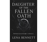 Daughter of the Fallen Oath: Her blood can save the night-or destroy it