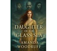 Daughter Of The Glass Sea Paperback Book By Amanda Woodruff