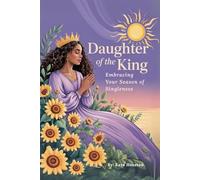 Daughter of the King: Embracing Your Season of Singleness