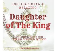 Daughter of The King: Inspirational & Relaxing Coloring Book for Young Adults and Beyond