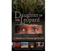 Daughter of the Leopard: True Stories From a Samburu Maasai Girlhood