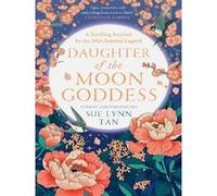 Daughter of the Moon Goddess Sue Lynn Tan (Auteur)