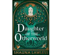 Daughter of the Otherworld an epic new fantasy novel bringing together Irish mythology and gripping real-life history - Shauna Lawless - Head of Zeus -- An AdAstra Book - ebook (ePub) - Livre