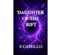Daughter of the Rift: A Dark Romantasy of Forbidden Bonds, Cosmic Magic, and a Knight Who Fell Through Worlds