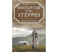 Daughter of the Steppes: The Life of Khutulun