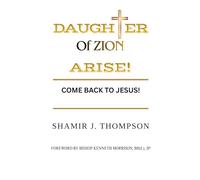 Daughter of Zion, Arise: Come back to Jesus
