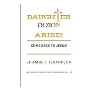 Daughter of Zion, Arise: Come back to Jesus