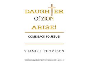 Daughter of Zion, Arise: Come back to Jesus