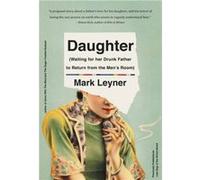 Daughter Waiting for Her Drunk Father to Return from the Mens Room - Mark Leyner - Little Brown amp Company - Livre en Anglais - Paperback Mark LeynerMark Leyner (Auteur)