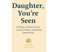Daughter, You’re Seen: 30 Days to Know You’re Loved, Chosen, and Never Overlooked