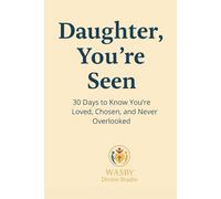 Daughter, You’re Seen: 30 Days to Know You’re Loved, Chosen, and Never Overlooked