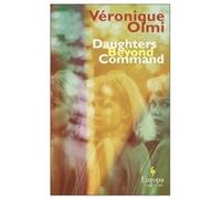 Daughters Beyond Command by Veronique Olmi Veronique Olmi (Auteur)