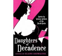 Daughters of Decadence: Women Writers of the Fin-de-siecle.