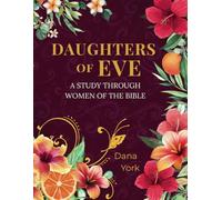 Daughters of Eve: A Study Through Women of the Bible