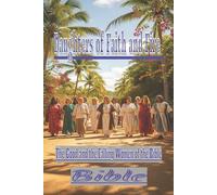 “Daughters of Faith and Fire: The Good and the Fallen Women of the Bible