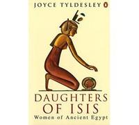Joyce Tyldesley – Daughters of Isis – Femmes de l'Égypte ancienne – Poche
