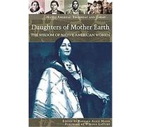 Daughters of Mother Earth, Native America Yesterday And Today