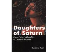 Daughters of Saturn: From Father's Daughter to Creative Woman