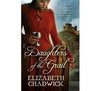 Daughters of the Grail Chadwick, Elizabeth (Auteur)