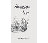 Daughters of the King: Finding Freedom and Purpose in Your True Identity