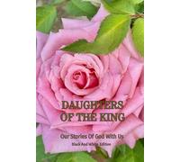 DAUGHTERS OF THE KING: Our Stories of God with Us (black and white edition)
