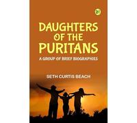 Daughters of the Puritans: A Group of Brief Biographies