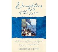 Daughters of the Sea: A Memoir of Growing up Afloat, Voyaging into Adulthood