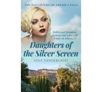 Daughters of the Silver Screen: Hollywood promises glamour, but what will it take in return...?