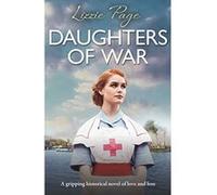 Daughters of War: A gripping historical novel of love and loss (The War Nurses) - [Version Originale] Lizzie Page (Auteur)