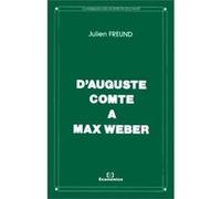 D'auguste comte a max weber Julien Freund (Auteur)
