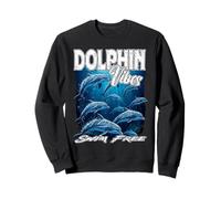Dauphin Vibes Nager sans mer mer océan Vie liberté démocratie Sweatshirt