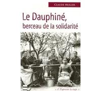 Dauphine berceau de la solidarite Claude Muller (Auteur)