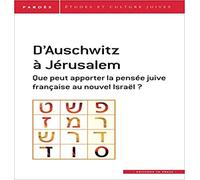 Pardès N° 59 - D'auschwitz À Jérusalem - Que Peut Apporter La Pensée Juive Française Au Nouvel Israël ?