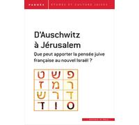 D'Auschwitz à Jérusalem Que peut apporter la pensée juive française au nouvel Israël ? - Trigano schmuel (sous la dir. de) - In Press Eds - broché - Essai