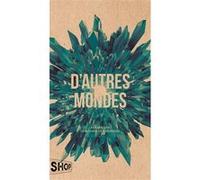 D'autres mondes Andrée A. Michaud (Contributions), Jeanne Dompierre (Contributions), Collectif (Auteur)