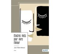 D'autres mots pour vivre l'Amour - Jean-Marie Merard - Nombre 7 - broché - Essai