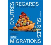 D'autres regards sur les migrations Art contemporain : collection du Musée national de l'histoire de l'immigration - Collectif - Silvana Editoriale - broché - Monographie