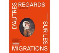 D'autres regards sur les migrations Histoire : collection du Musée national de l'histoire de l'immigration - Collectif - Silvana Editoriale - broché - Monographie