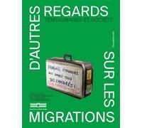 D'autres regards sur les migrations Témoignages et société : collection du Musée national de l'histoire de l'immigration - Elisabeth Jolys Shimells - Silvana Editoriale - broché - Témoignage
