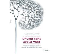 D'autres reins que les miens: Patients et médecins racontent l'aventure de la dialyse et de la greffe