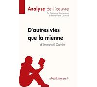 D'autres vies que la mienne d'Emmanuel Carrère (Analyse de l'oeuvre): Analyse complète et résumé détaillé de l'oeuvre